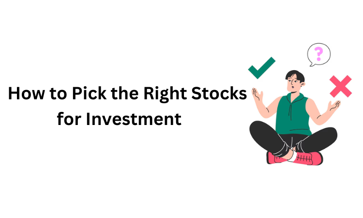 How to Pick the Right Stocks for Investment